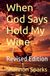 When God Says Hold My Wine: Revised Edition