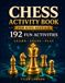 Chess Activity Book for Kids Ages 6-8: 192 Fun Chess Activities, Mini Puzzles, and Beginner Challenges with Friendly Full Solutions