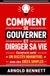 Comment Arnold Bennett Conduite de la Vie Et Développement Personnel- Comment Se Gouverner Et Diriger Sa Vie