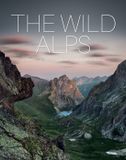 The Schiffer Publishing Ltd The Wild Alps: Unique National Parks, Nature Reserves, and Biosphere Reserves