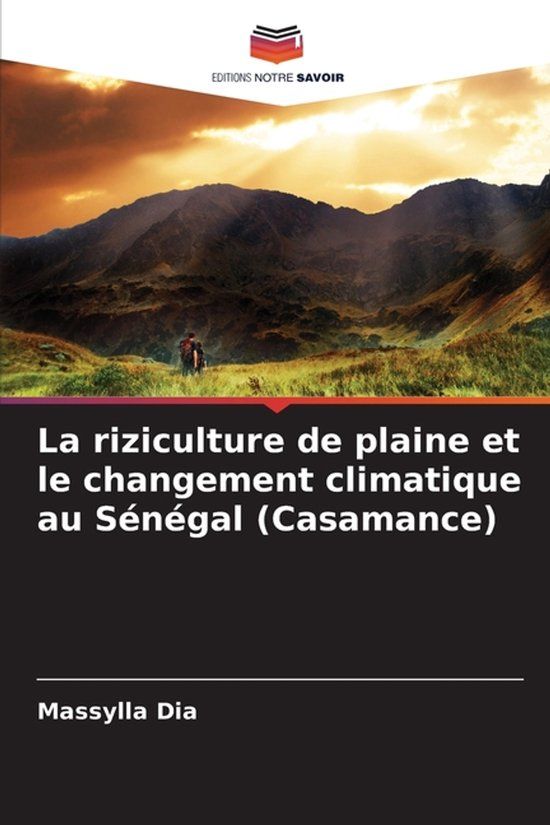 La Editions Notre Savoir La riziculture de plaine et le changement climatique au Sénégal (Casamance) Paperback
