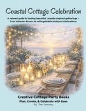 Coastal Cottage Celebration: A relaxed guide to hosting beautiful seaside-inspired gatherings