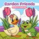 Garden Friends: Bold and Cozy Coloring Pages: Cute Animal and Nature Coloring Book for Kids, Adults, and Families | Easy Bold Outlines | Frogs, Ducks, Bunnies, Butterflies, and Garden Scenes