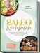 Paleo Kochbuch: Die leckersten Paleo Rezepte für jeden Tag - für mehr Energie & Wohlbefinden - gluten- & milchfrei - inkl. 30-Tage-Ernährungsplan, Fermentiertes, Brühen & Fonds, Snacks & Fingerfood
