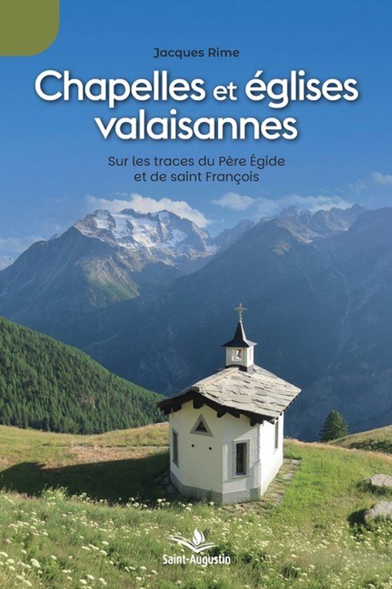 Chapelles 9782889262953 Chapelles et églises valaisannes: Sur les traces du Père Egide et de saint François