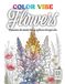 COLOR VIBE: Flowers, Coloring Book for Kids and Adults: 36 Beautiful Flower Illustrations for Relaxation and Stress Relief