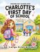 Charlotte's First Day of School: Personalized Coloring Book for Girls Ages 4-8