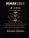 Human Logic: 9 Practical Tools to Help You Think More Clearly, Reduce Stress, and Make More Thoughtful Decisions Without Overanalyzing Everything