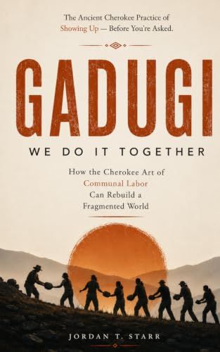 Gadugi: We Do It Together: How the Cherokee Art of Communal Labor Can Rebuild a Fragmented World