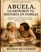 Abuela, guardemos tu historia en familia: Preguntas breves y espacios para escribir, compartir recuerdos, añadir fotografías y conservar tu legado para hijos y nietos