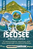 ISEOSEE REISEFÜHRER 2026-2027: Entdecke den Lago d’Iseo, Norditaliens verstecktes Juwel – Monte Isola, Lovere, Sarnico, Pisogne und die Franciacorta ... Küche, Wanderungen und praktische Reisetipps
