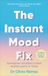 The Ebury Digital The Instant Mood Fix: Emergency remedies to beat anxiety, panic or stress