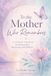 To the Mother Who Remembers: A Guided Journal for Healing After Miscarriage and Stillbirth