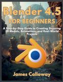 Blender Independently Published Blender 4.5 for Beginners