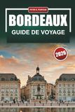 BORDEAUX Guide de voyage 2026