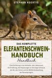 DAS Elefantenschwein DAS KOMPLETTE ELEFANTENSCHWEIN-HANDBUCH: Eine Einführung in das Verhalten, den Lebensraum, die Ernährung, die Anpassungen an die lange Schnauze, die ... die Wildtierbeobachtung des Rüsselspringers.
