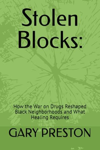 Stolen Blocks: How the War on Drugs Reshaped Black Neighborhoods and What Healing Requires