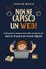Non Ne Capisco un Web!
