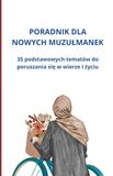 Poradnik dla nowych muzułmanek: 35 podstawowych tematów do poruszania się w wierze i życiu