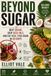 BEYOND SUGAR: Quit Sugar, Skip Seed Oils, and Eat Real Food Again in 30 Days
