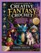 A DETAILED GUIDE TO CREATIVE FANTASY CROCHET