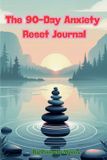 The Libri GmbH The 90-Day Anxiety Reset Journal