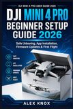 DJI Mini 4 Pro Beginner Setup Guide 2026