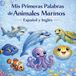 Mis Libri GmbH Mis Primeras Palabras de Animales Marinos Español y Inglés Paperback