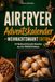 Der Airfryer Der Airfryer Weihnachtsmarkt Adventskalender 2026 - 24 Weihnachtsmarkt-Klassiker aus der Heißluftfritteuse – von Bratapfel bis Handbrot, knusprig, einfach & festlich
