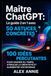 Maître ChatGPT: Le guide 2 en 1 avec 50 astuces concrètes et 100 idées percutantes pour gagner du temps, stimuler la créativité et augmenter vos revenus
