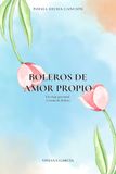 Boleros de amor propio: Poesía hecha canción