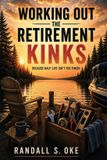 Working Randall Oke Working Out the Retirement Kinks: Because Half-Life Isn't the Finish