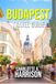 BUDAPEST TRAVEL GUIDE: A Comprehensive Guide to the City's History, Culture and Hidden Gems