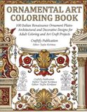 Ornamental Art Coloring Book: 100 Italian Renaissance Ornament Plates