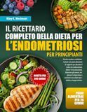 IL RICETTARIO COMPLETO DELLA DIETA PER L’ENDOMETRIOSI PER PRINCIPIANTI