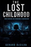 The Libri GmbH The Lost Childhood: How Screens Are Rewiring a Generation