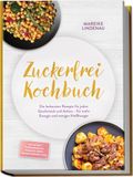 Zuckerfrei GPSR Kontakt Zuckerfrei Kochbuch: Die leckersten Rezepte für jeden Geschmack und Anlass - für mehr Energie und weniger Heißhunger - inkl. 30-Tage-Ernährungsplan, Frühstück, Brote, Snacks & Desserts uvm.