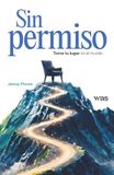 Sin permiso: Toma tu lugar en el mundo