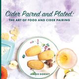 Cider Paired and Plated: The Art of Food and Cider Pairing