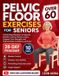 PELVIC Bol Pelvic Floor Exercises for Seniors Over 60
