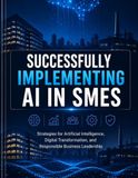 Successfully implementing AI in SMEs: Strategies for artificial intelligence, digital transformation and responsible corporate governance
