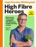 High Van Ditmar Boeken High Fibre Heroes: THE INSTANT SUNDAY TIMES BESTSELLER. How to turn 12 everyday vegetables into 100 joyful, health-boosting recipes