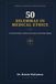 50 Dilemmas in Medical Ethics: A Practical Guide to Choice, Care, Justice, and Human Dignity