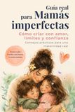 Guía real para mamás imperfectas