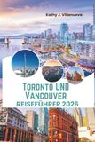 Toronto Und Vancouver Reiseführer 2026