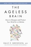 The Macmillan Publishers International Limited The Ageless Brain: How to Sharpen and Protect Your Mind for a Lifetime