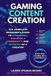 Gaming Libri GmbH Gaming Content Creation: The Complete Beginner's Guide to Streaming, Building a Community, and Growing as a Creator