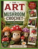 THE ART OF MUSHROOM CROCHET