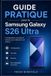 Guide Samsung Galaxy S26 Ultra: Guide pratique pour le Samsung Galaxy S26 Ultra