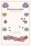 Blumenzauber: Ein Malbuch für Frauen